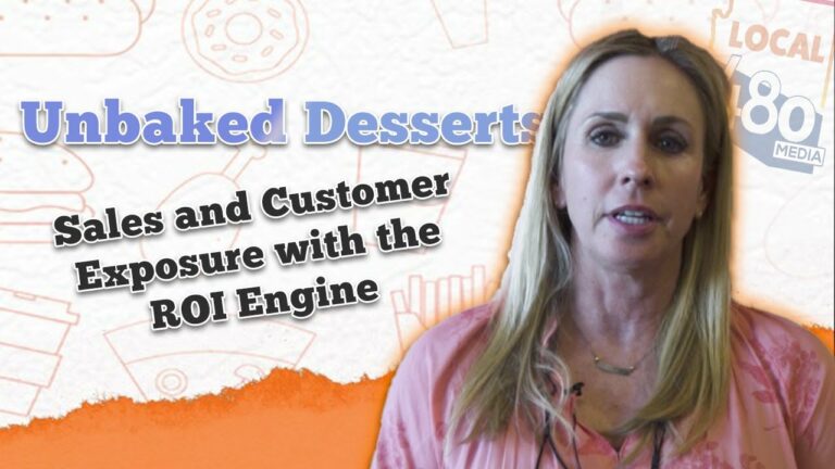 Unbaked Desserts: Increase Sales and Customer Exposure with Local480 and the ROI Engine