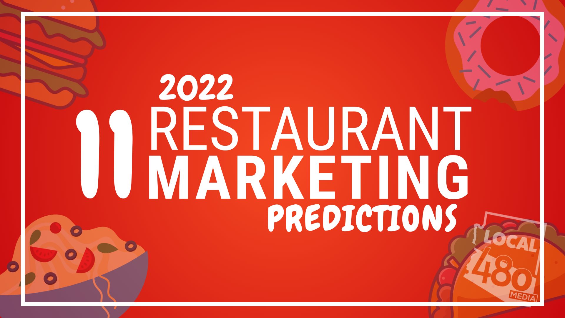 Local 480 Media's 11 Arizona Restaurant Marketing Predictions for 2022